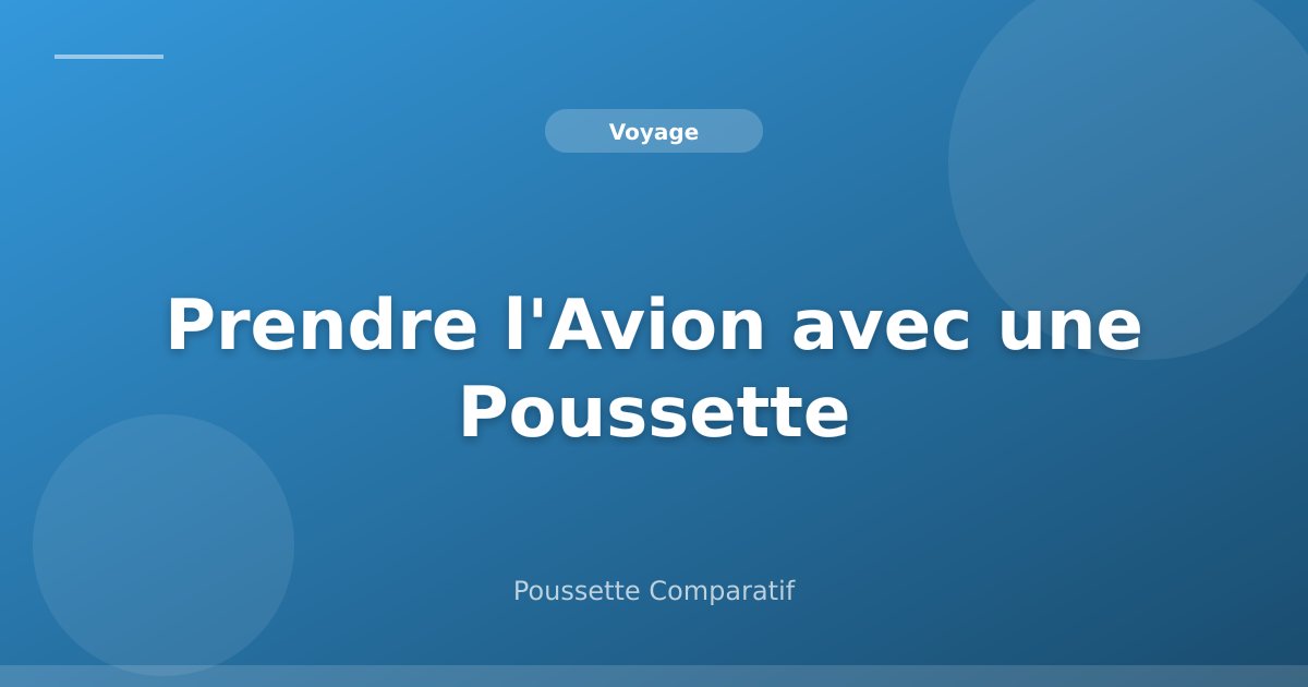 Prendre l'Avion avec une Poussette : Guide Complet 2026